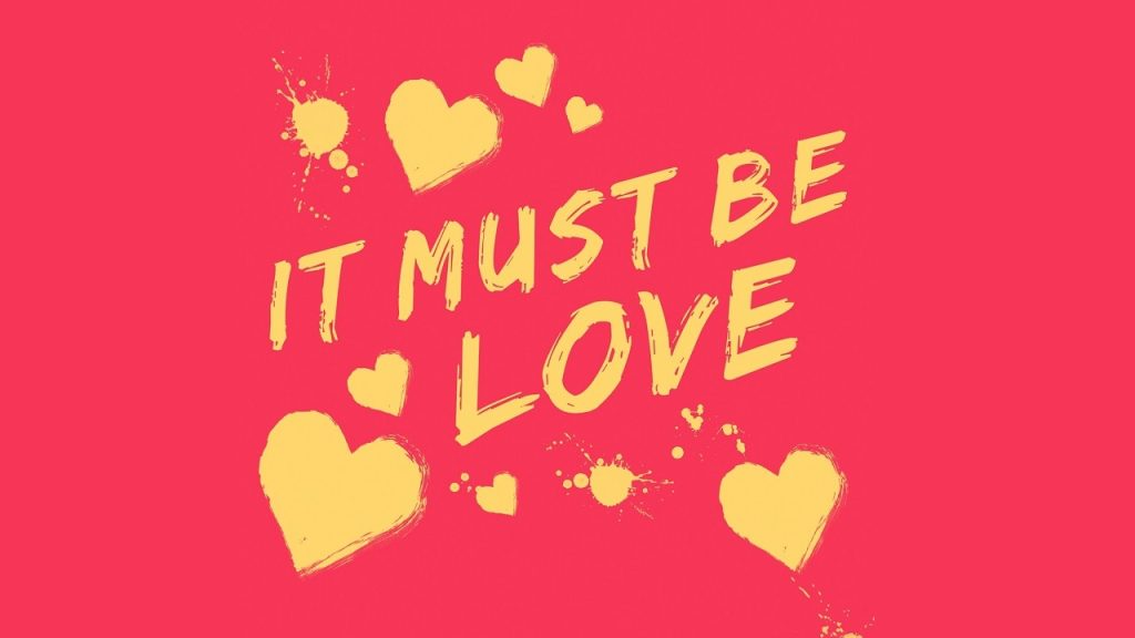 It Must Be Love!