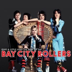 Give A Little Love: The Best Of The Bay City Rollers