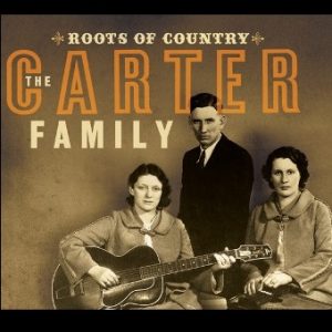 Roots of Country: The Best Of The Carter Family