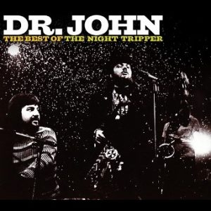 The Night Tripper: The Best Of Dr John