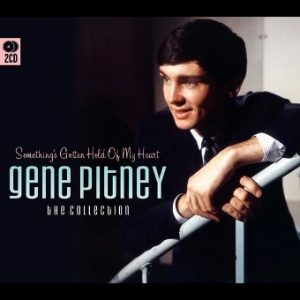 Something's Gotten Hold Of My Heart: Gene Pitney - The Collection