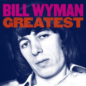 Bill Wyman: Greatest (Digital)