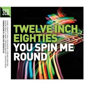 Twelve Inch Eighties: You Spin Me Round